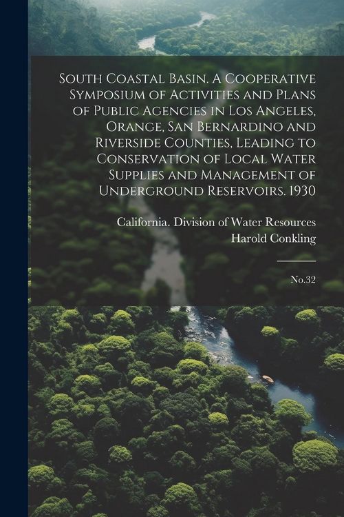 Produktbild: South Coastal Basin. A Cooperative Symposium of Activities and Plans of Public Agencies in Los Angeles, Orange, San Bernardino and Riverside Counties,
