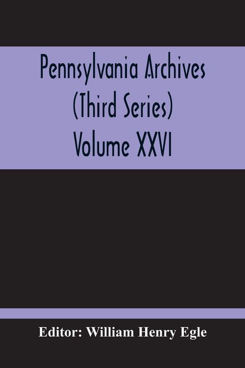 Produktbild: Pennsylvania Archives (Third Series) Volume XXVI