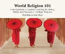 Produktbild: World Religion 101: From Buddhism to Judaism, History, Beliefs, & Practices of the Great Religions