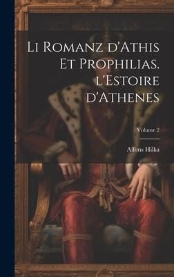 Produktbild: Li romanz d'Athis et Prophilias. l'Estoire d'Athenes; Volume 2
