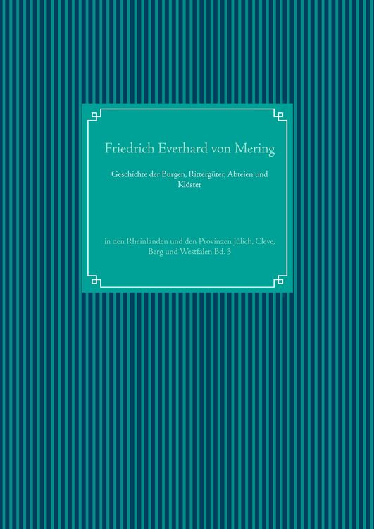 Produktbild: Geschichte der Burgen, Ritterg&uuml;ter, Abteien und Kl&ouml;ster