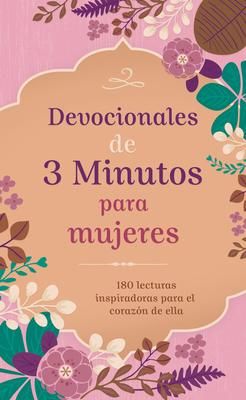 Produktbild: Devocionales de 3 Minutos Para Mujeres: 180 Lecturas Inspiradoras Para El Coraz&oacute;n de Ella