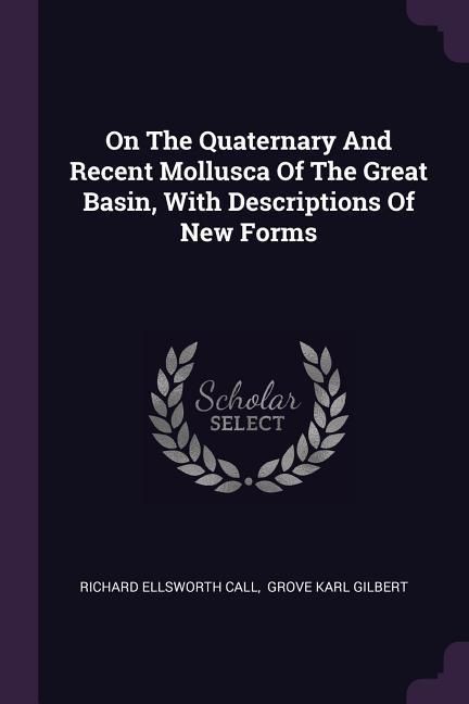 Produktbild: On The Quaternary And Recent Mollusca Of The Great Basin, With Descriptions Of New Forms