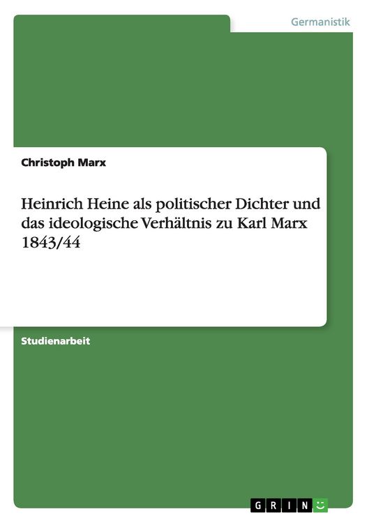 Produktbild: Heinrich Heine als politischer Dichter und das ideologische Verh&auml;ltnis zu Karl Marx 1843/44