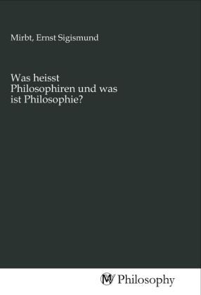 Produktbild: Was heisst Philosophiren und was ist Philosophie?