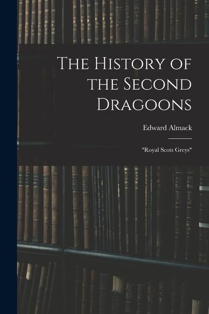 Produktbild: The History of the Second Dragoons: "Royal Scots Greys"