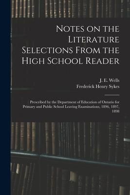 Produktbild: Notes on the Literature Selections From the High School Reader: Prescribed by the Department of Education of Ontario for Primary and Public School Lea