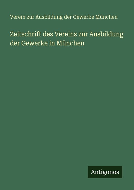 Produktbild: Zeitschrift des Vereins zur Ausbildung der Gewerke in M&uuml;nchen