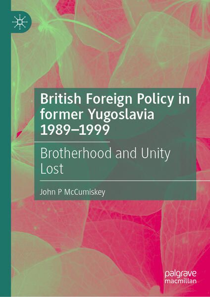 Produktbild: British Foreign Policy in former Yugoslavia 1989&ndash;1999