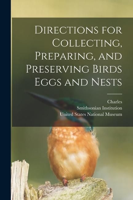 Produktbild: Directions for Collecting, Preparing, and Preserving Birds Eggs and Nests