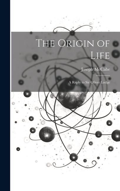 Produktbild: The Origin of Life: A Reply to Sir Oliver Lodge