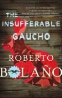 Produktbild: Bolano, R: The Insufferable Gaucho