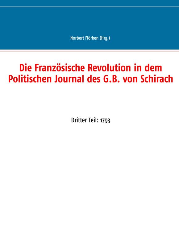 Produktbild: Die Franz&ouml;sische Revolution in dem Politischen Journal des G.B. von Schirach