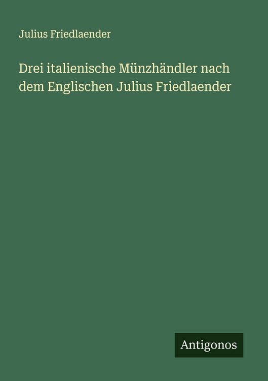 Produktbild: Drei italienische M&uuml;nzh&auml;ndler nach dem Englischen Julius Friedlaender