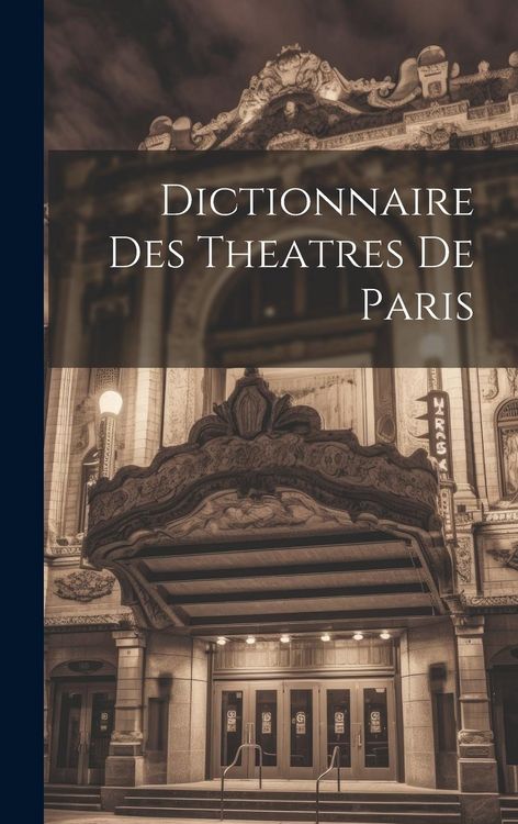 Produktbild: Dictionnaire Des Theatres De Paris