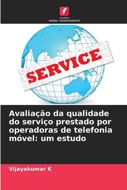 Produktbild: Avalia&ccedil;&atilde;o da qualidade do servi&ccedil;o prestado por operadoras de telefonia m&oacute;vel: um estudo