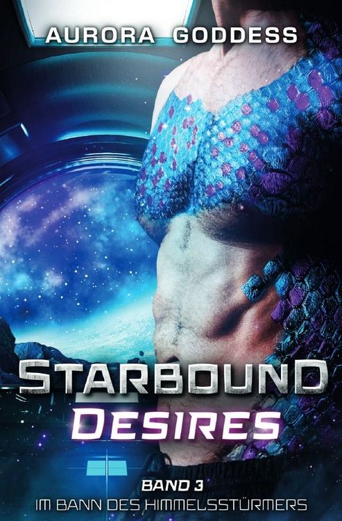 Produktbild: Starbound Desires / Starbound Desires 3: Im Bann des Himmelsst&uuml;rmers