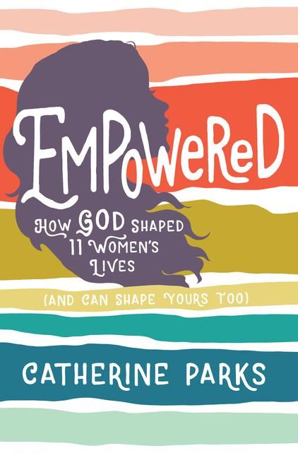 Produktbild: Empowered: How God Shaped 11 Women's Lives (and Can Shape Yours Too)