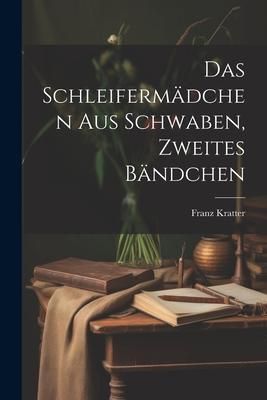Produktbild: Das Schleiferm&auml;dchen aus Schwaben, Zweites B&auml;ndchen