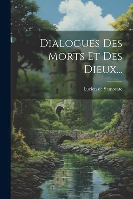 Produktbild: Dialogues Des Morts Et Des Dieux...