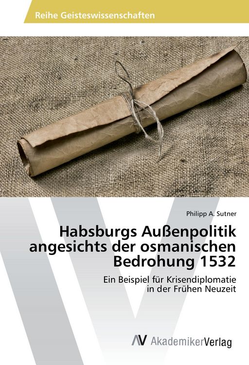 Produktbild: Habsburgs Au&szlig;enpolitik angesichts der osmanischen Bedrohung 1532