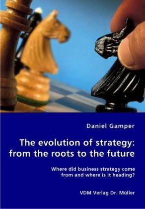 Produktbild: The evolution of strategy: from the roots to the future