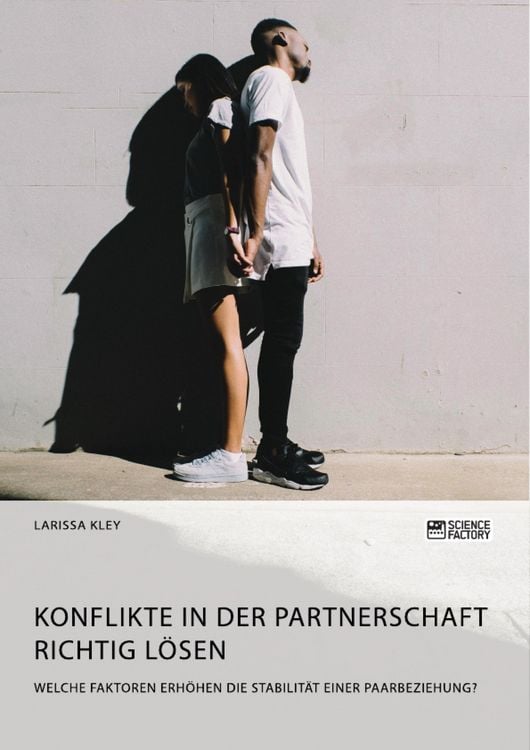 Produktbild: Konflikte in der Partnerschaft richtig l&ouml;sen. Welche Faktoren erh&ouml;hen die Stabilit&auml;t einer Paarbeziehung?