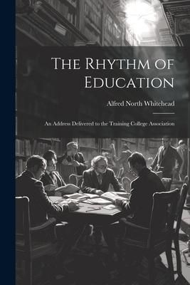 Produktbild: The Rhythm of Education; an Address Delivered to the Training College Association