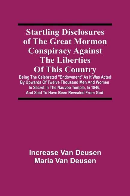 Produktbild: Startling Disclosures Of The Great Mormon Conspiracy Against The Liberties Of This Country