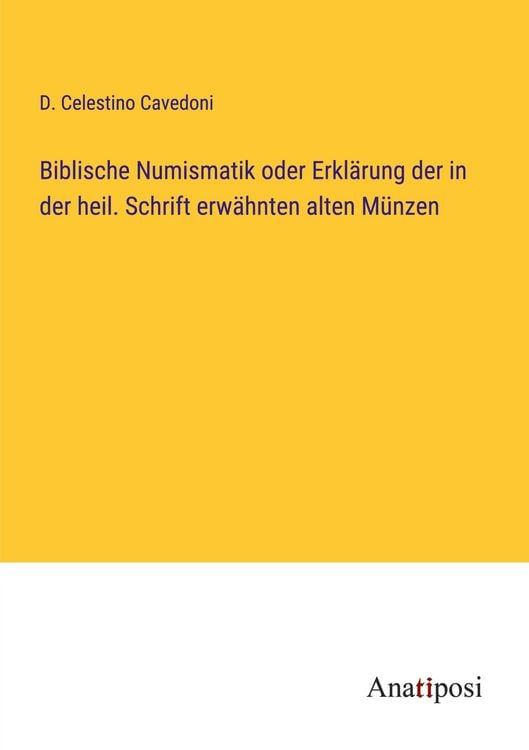 Produktbild: Biblische Numismatik oder Erkl&auml;rung der in der heil. Schrift erw&auml;hnten alten M&uuml;nzen