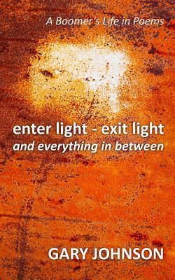 Produktbild: Enter light - exit light and everything in between: A Boomer's Life in Poems
