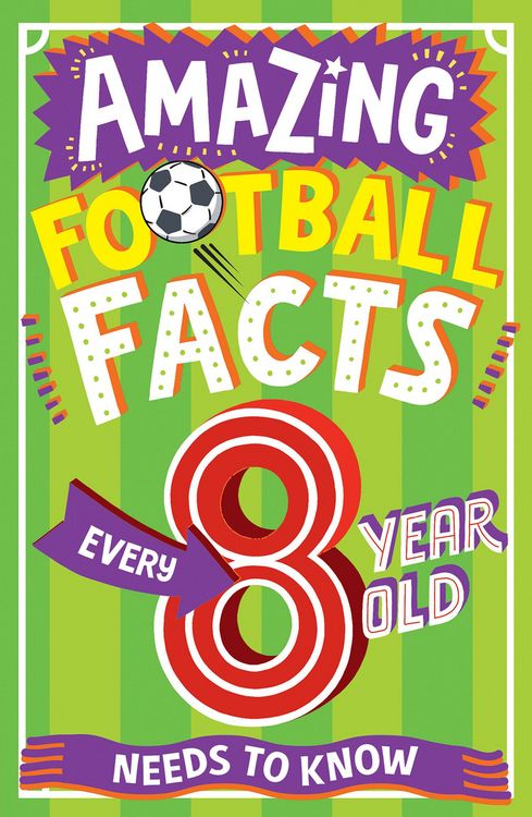 Produktbild: Amazing Football Facts Every 8 Year Old Needs To Know (amazing Facts Every Kid Needs To Know)