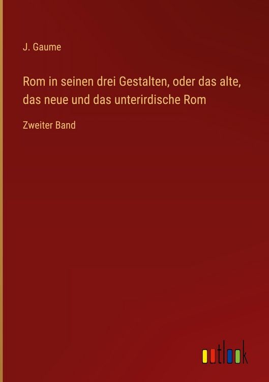 Produktbild: Rom in seinen drei Gestalten, oder das alte, das neue und das unterirdische Rom