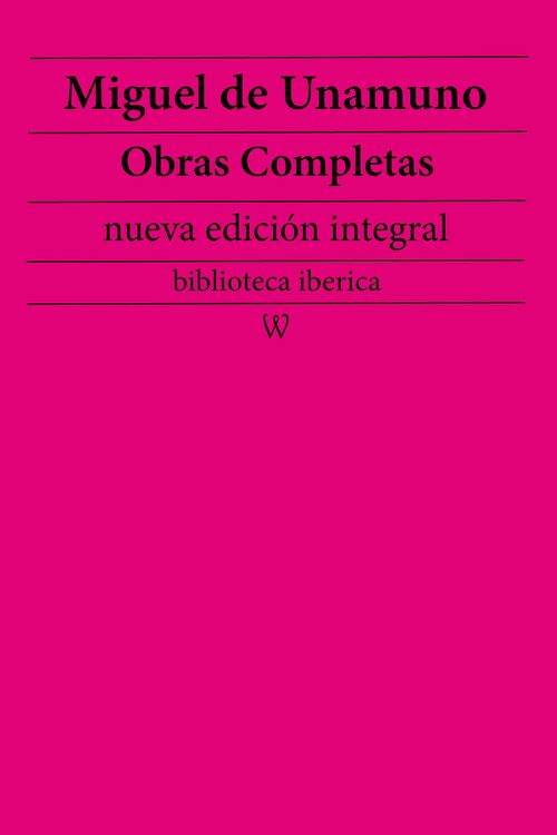 Produktbild: Miguel de Unamuno: Obras completas (nueva edici&oacute;n integral)