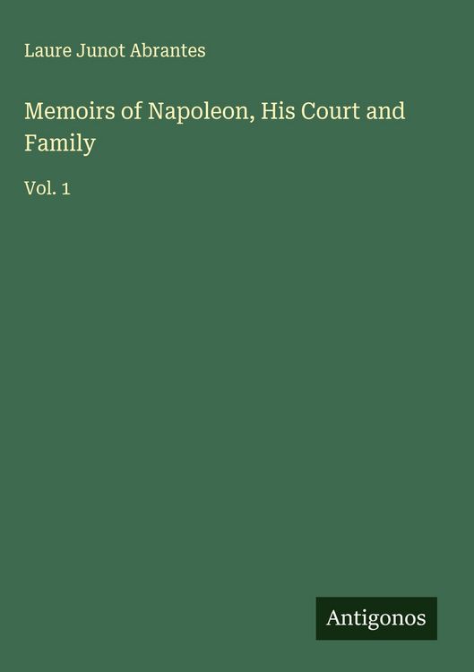 Produktbild: Memoirs of Napoleon, His Court and Family