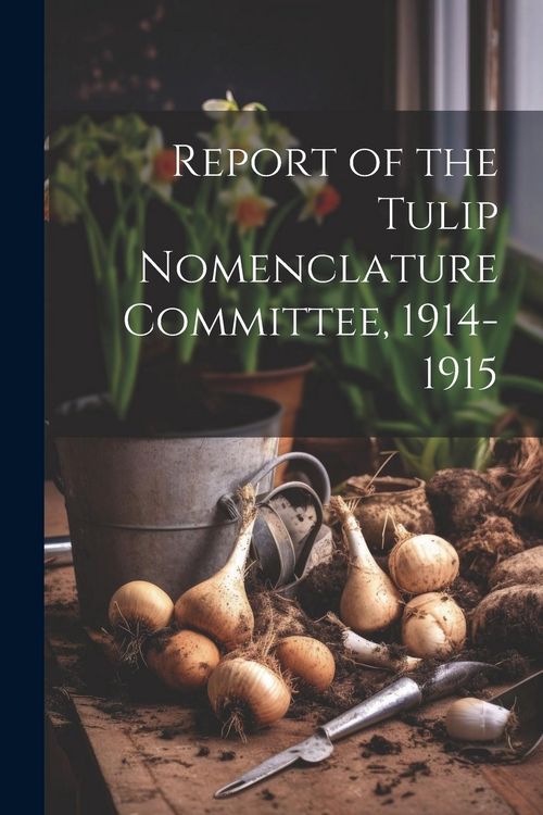 Produktbild: Report of the Tulip Nomenclature Committee, 1914-1915