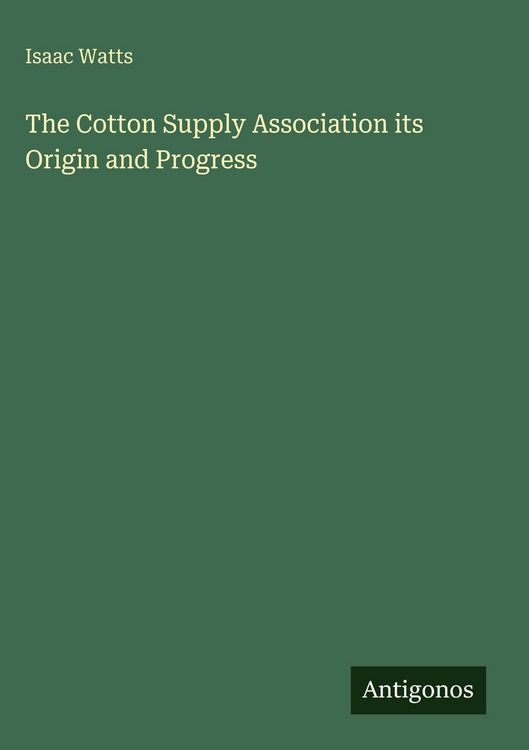 Produktbild: The Cotton Supply Association its Origin and Progress