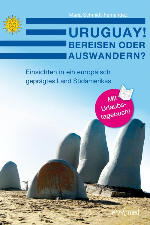 Produktbild: Uruguay! Bereisen oder Auswandern? Einsichten in ein europ&auml;isch gepr&auml;gtes Land S&uuml;damerikas