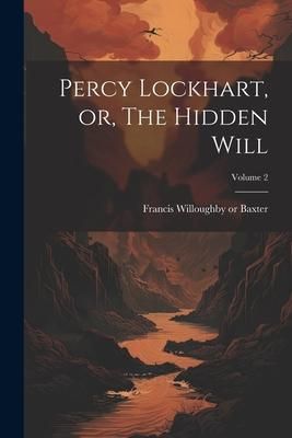 Produktbild: Percy Lockhart, or, The Hidden Will; Volume 2