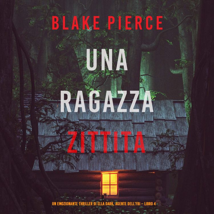 Produktbild: Una ragazza zittita (Un thriller mozzafiato con l'agente dell'FBI Ella Dark &ndash; Libro 4)