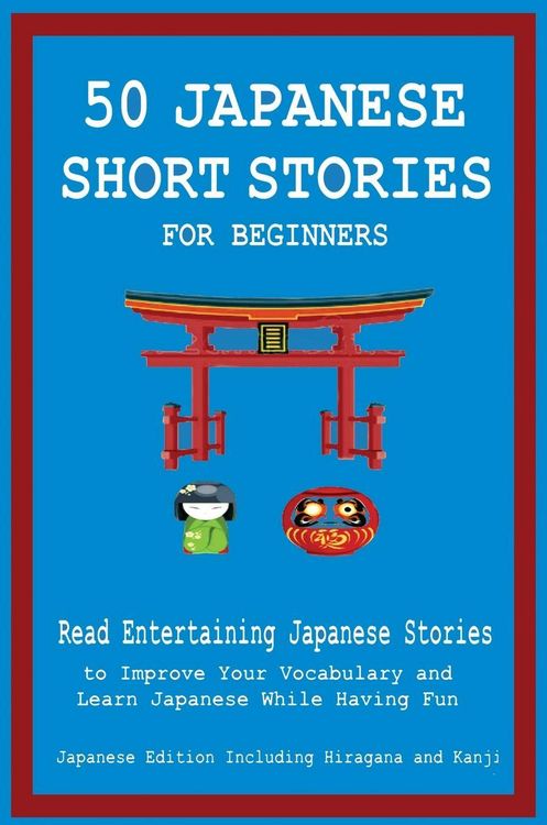Produktbild: 50 Japanese Short Stories for Beginners Read Entertaining Japanese Stories to Improve Your Vocabulary and Learn Japanese While Having Fun