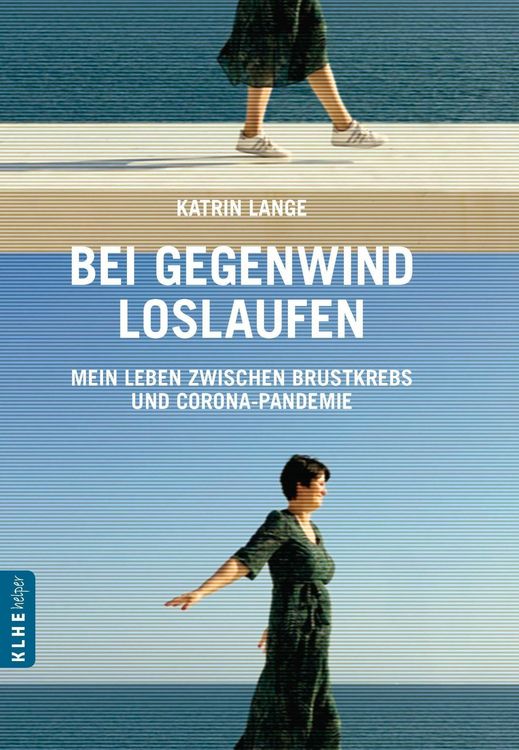 Produktbild: Bei Gegenwind loslaufen - Mein Leben zwischen Brustkrebs und Corona-Pandemie
