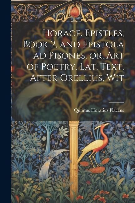 Produktbild: Horace. Epistles, Book 2, and Epistola ad Pisones, or, Art of Poetry. Lat. Text, After Orellius, Wit