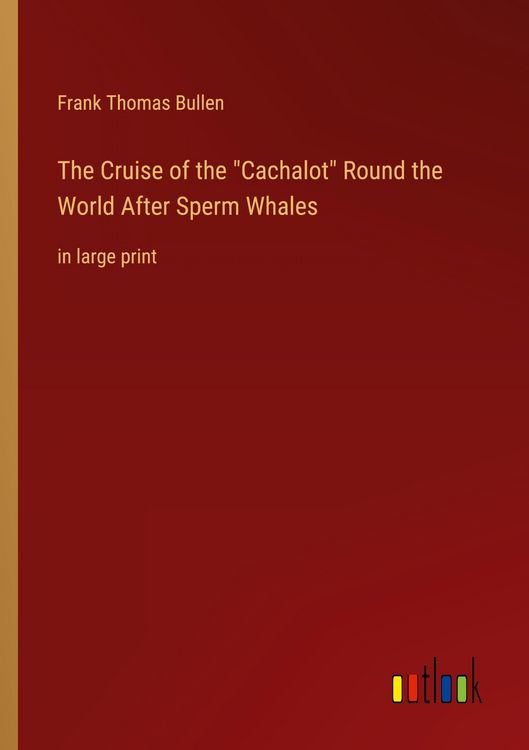 Produktbild: The Cruise of the "Cachalot" Round the World After Sperm Whales