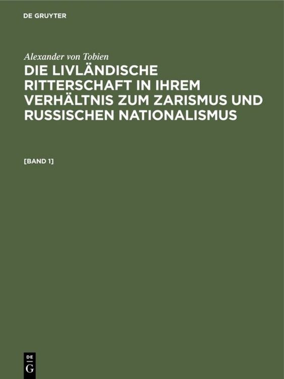 Produktbild: Die livl&auml;ndische Ritterschaft in ihrem Verh&auml;ltnis zum Zarismus und russischen Nationalismus. [Band 1]