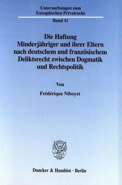 Produktbild: Die Haftung Minderj&auml;hriger und ihrer Eltern nach deutschem und franz&ouml;sischem Deliktsrecht zwischen Dogmatik und Rechtspolitik.