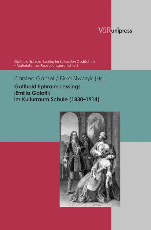 Produktbild: Gotthold Ephraim Lessings &rsaquo;Emilia Galotti&lsaquo; im Kulturraum Schule (1830&ndash;1914)