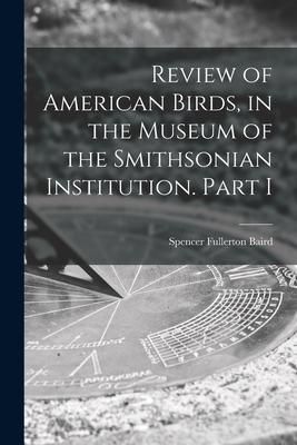 Produktbild: Review of American Birds, in the Museum of the Smithsonian Institution. Part I