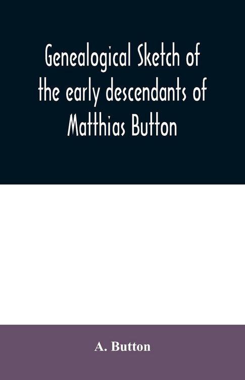 Produktbild: Genealogical sketch of the early descendants of Matthias Button