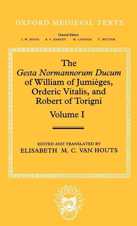 Produktbild: The Gesta Normannorum Ducum of William of Jumieges, Orderic Vitalis, and Robert of Torigni